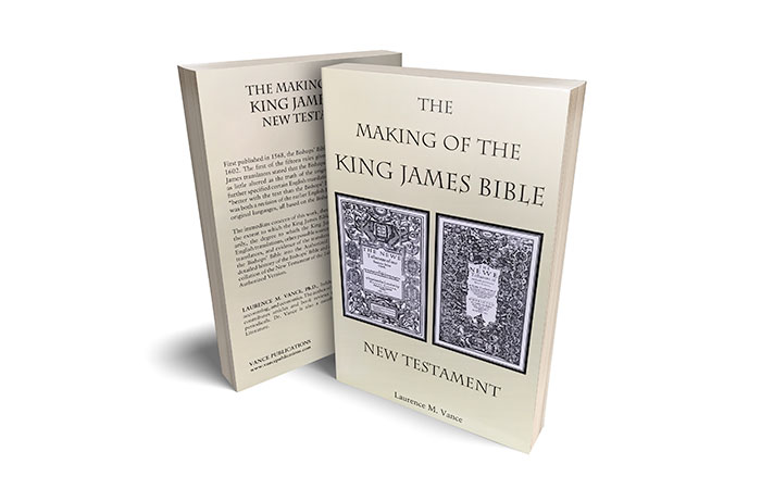 The Making of the King James Bible by Dr. Laurence Vance